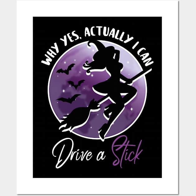 Why yes, actually I can drive a stick - Funny Halloween Witch Wall Art by superdupertees